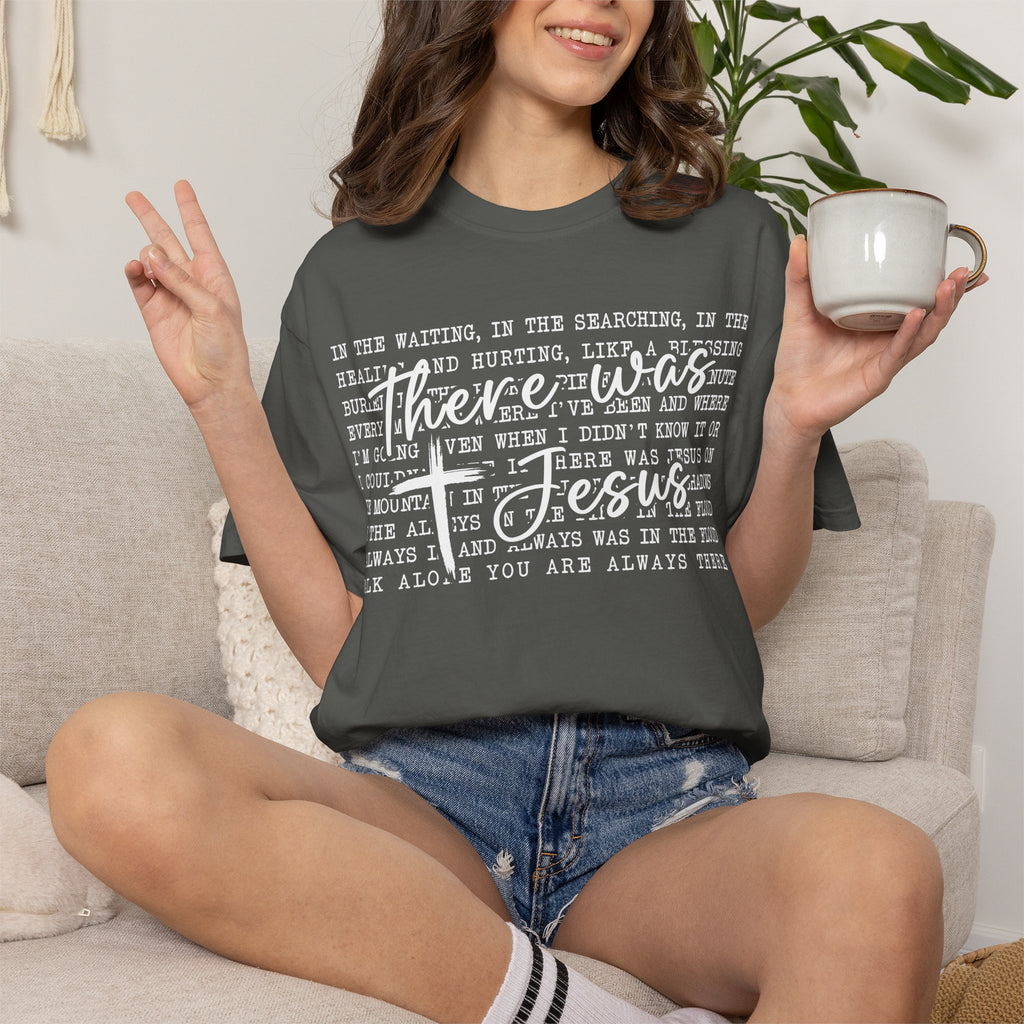 There Was Jesus T-Shirt