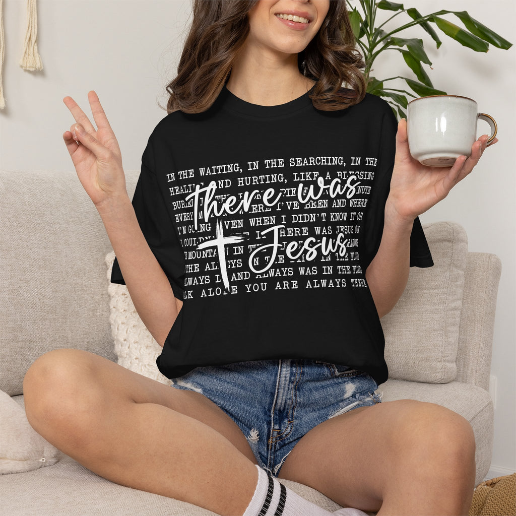 There Was Jesus T-Shirt